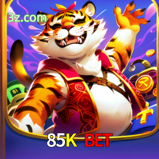  85K Bet